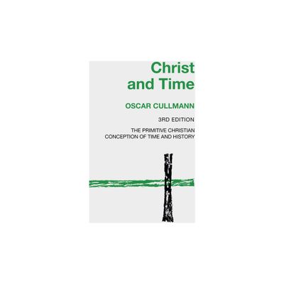 Christ and Time, 3rd Edition - by Oscar Cullmann (Paperback)