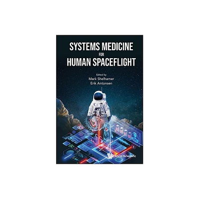 Systems Medicine for Human Spaceflight - by Mark J Shelhamer & Erik Antonsen (Hardcover)