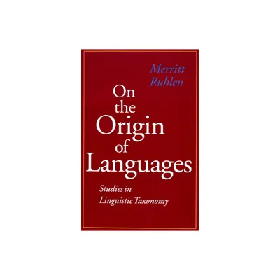 On the Origin of Languages - by Merritt Ruhlen (Paperback)