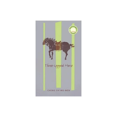 Three-Legged Horse - (Modern Chinese Literature from Taiwan) by Cheng Cheng Ching-Wen (Paperback)