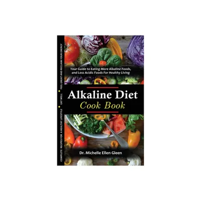 The Alkaline Diet Cookbook - (Healthy Food Lifestyle) by Michelle Ellen Gleen (Paperback)