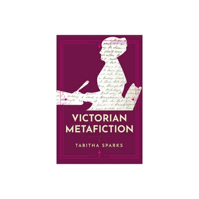 Victorian Metafiction - (Victorian Literature & Culture (Hardcover)) by Tabitha Sparks (Paperback)