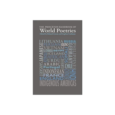 The Princeton Handbook of World Poetries - by Roland Greene & Stephen Cushman (Paperback)