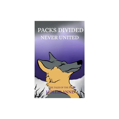 Packs Divided Never United - (The Tales of the Packs) by Hollie Anne Roberts (Paperback)