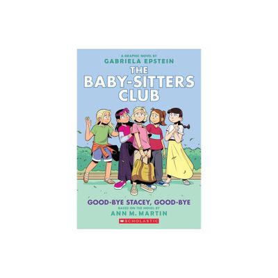 Good-Bye Stacey, Good-Bye (the Baby-Sitters Club Graphic Novel #11): A Graphix Book (Adapted Edition) - (Baby-Sitters Club Graphix) by Ann M Martin