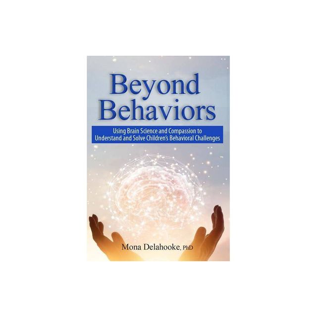 Beyond Behaviors - by Mona Delahooke (Paperback)