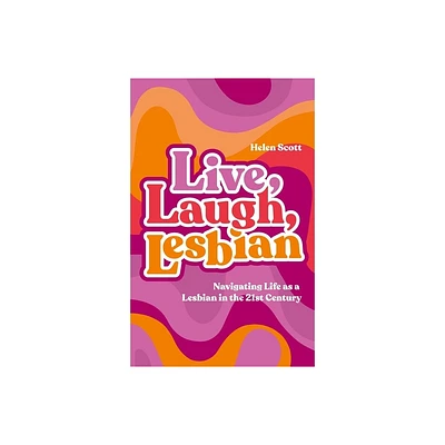 Live, Laugh, Lesbian - by Helen Scott (Paperback)