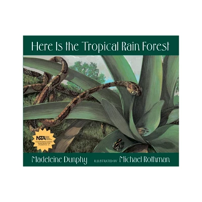 Here Is the Tropical Rain Forest - (Web of Life) by Madeleine Dunphy (Hardcover)