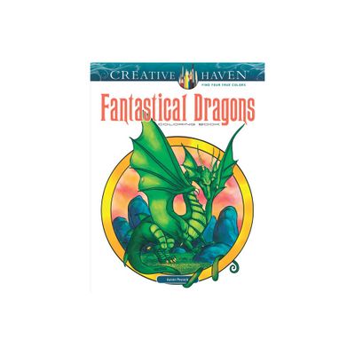 Creative Haven Fantastical Dragons Coloring Book - (Adult Coloring Books: Fantasy) by Aaron Pocock (Paperback)