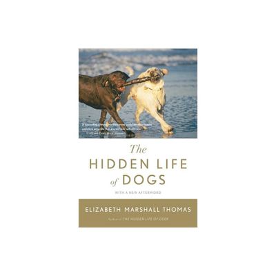 The Hidden Life of Dogs - by Elizabeth Marshall Thomas (Paperback)