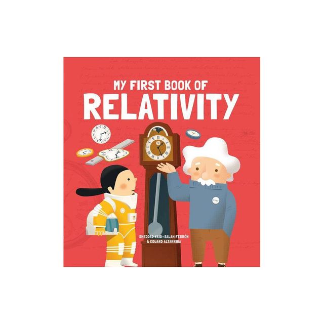 My First Book of Relativity - (My First Book of Science) by Kaid-Salah Ferrn Sheddad (Hardcover)