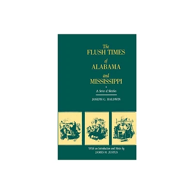 The Flush Times of Alabama and Mississippi - (Library of Southern Civilization) by Joseph G Baldwin (Paperback)