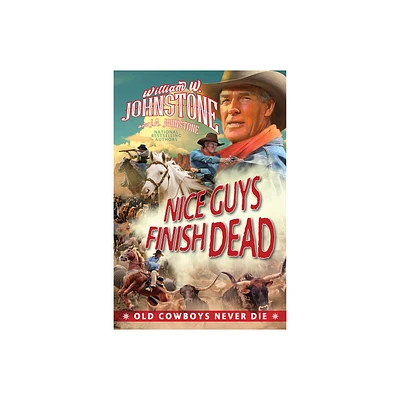 Nice Guys Finish Dead - (Old Cowboys Never Die) by William W Johnstone & J a Johnstone (Paperback)