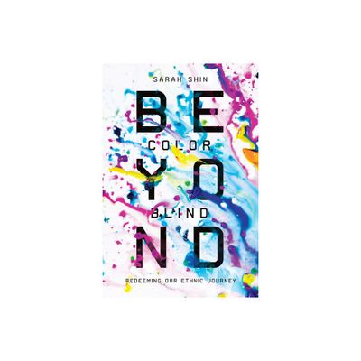 Beyond Colorblind - by Sarah Shin (Paperback)