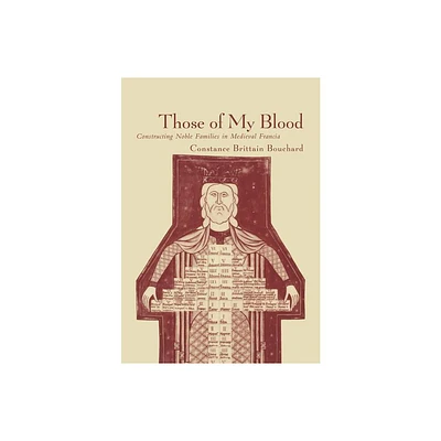 Those of My Blood - (Middle Ages) by Constance Brittain Bouchard (Hardcover)