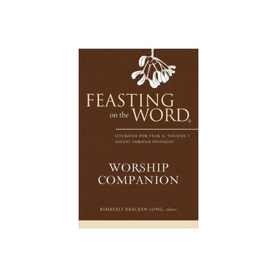 Feasting on the Word Worship Companion - by Kimberly Bracken Long (Hardcover)