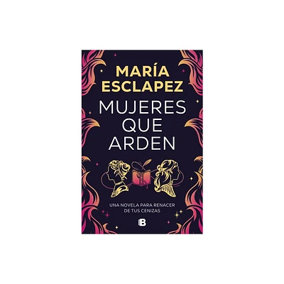 Mujeres Que Arden / Women on Fire - by Mara Esclapez (Paperback)