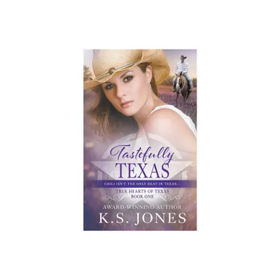 Tastefully Texas - (True Hearts of Texas) by K S Jones (Paperback)