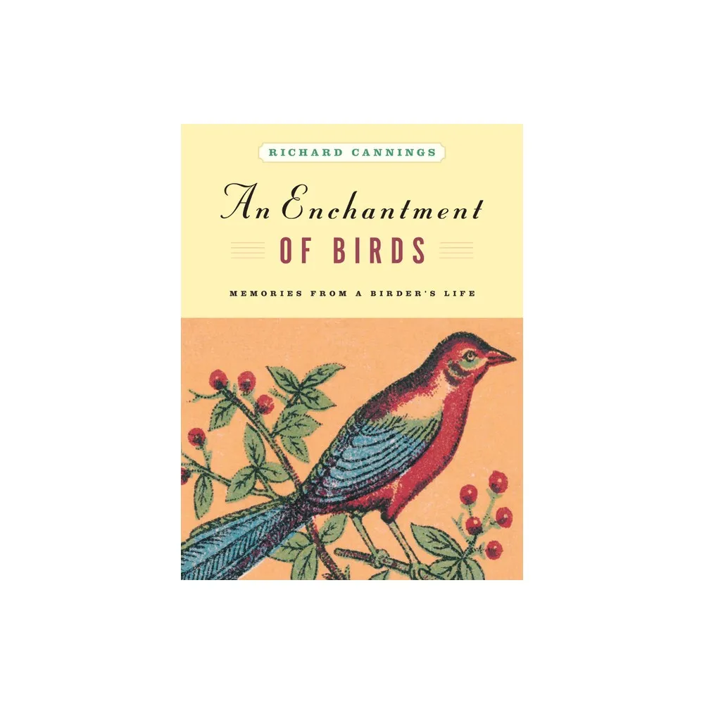 An Enchantment of Birds - by Richard Cannings (Hardcover)