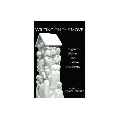 Writing on the Move - (Composition, Literacy, and Culture) by Rebecca Lorimer Leonard (Paperback)