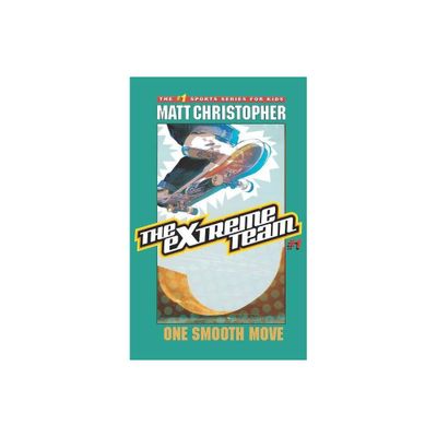 One Smooth Move - (Extreme Team) by Matt Christopher (Paperback)