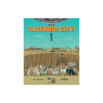 The Wes Anderson Collection: Asteroid City - by Matt Zoller Seitz (Hardcover)