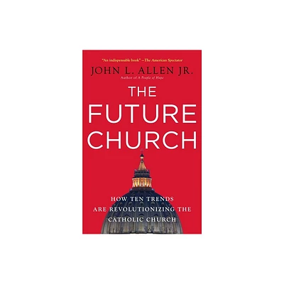 The Future Church - by John L Allen (Paperback)