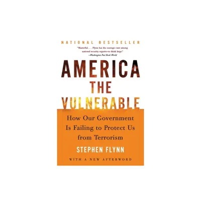 America the Vulnerable - by Stephen Flynn (Paperback)