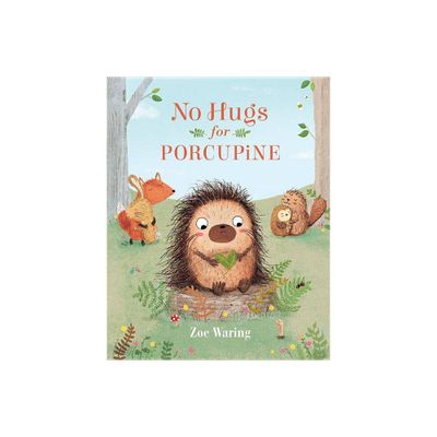 No Hugs for Porcupine - by Zoe Waring (Hardcover)