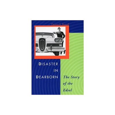 Disaster in Dearborn - (Automotive History and Personalities) by Thomas E Bonsall (Hardcover)