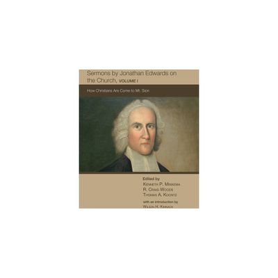 Sermons by Jonathan Edwards on the Church, Volume 1 - (The Sermons of Jonathan Edwards) by Kenneth P Minkema & R Craig Woods & Thomas A Koontz