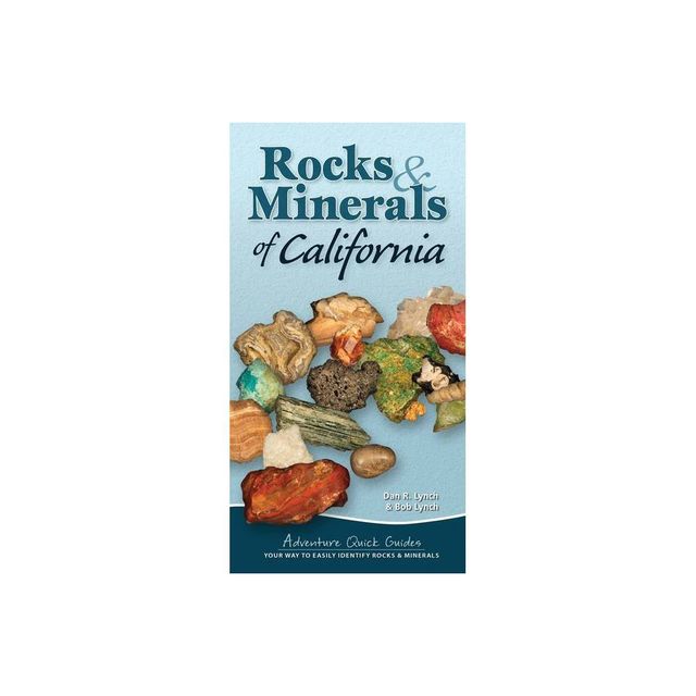 Rocks & Minerals of California - (Adventure Quick Guides) by Dan R Lynch & Bob Lynch (Spiral Bound)