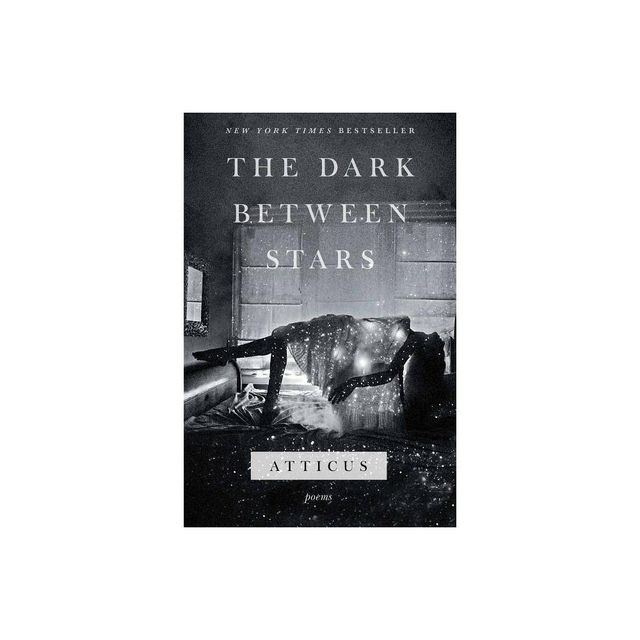 Dark Between Stars : Poems - By Atticus ( Paperback )