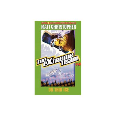 The Extreme Team: On Thin Ice - by Matt Christopher (Paperback)