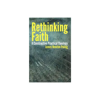 Rethinking Faith - (Theology and the Sciences) by James Newton Poling (Paperback)