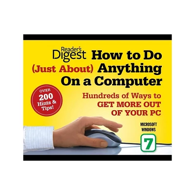 How to Do Just about Anything on a Computer: Microsoft Windows 7 - by Editors of Readers Digest (Paperback)