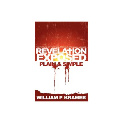 Revelation Exposed Plain & Simple - by Wp Kramer (Paperback)