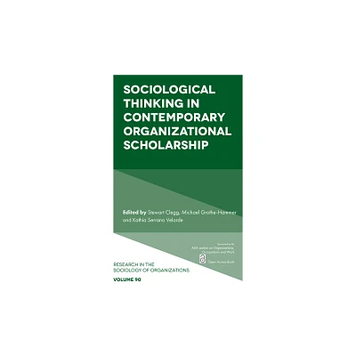 Sociological Thinking in Contemporary Organizational Scholarship - (Research in the Sociology of Organizations) (Paperback)