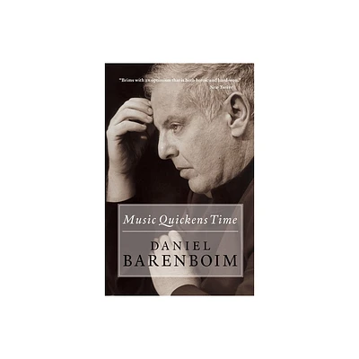 Music Quickens Time - by Daniel Barenboim (Paperback)