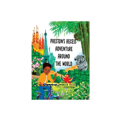 Prestons Recess Adventure Around the World - by Sandra W Smith (Hardcover)