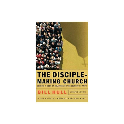 The Disciple-Making Church - by Bill Hull (Paperback)