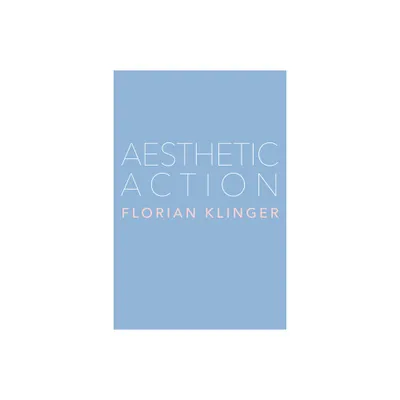 Aesthetic Action - by Florian Klinger (Hardcover)