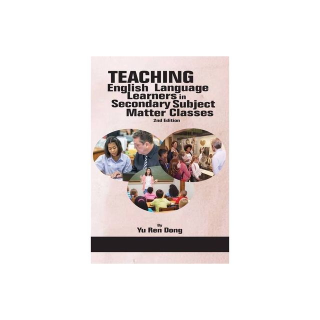 Teaching English Language Learners in Secondary Subject Matter Classes 2nd Edition - by Yu Ren Dong (Paperback)