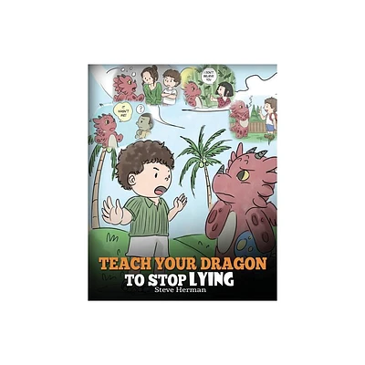 Teach Your Dragon to Stop Lying - (My Dragon Books) by Steve Herman (Paperback)