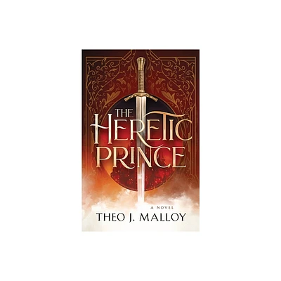 The Heretic Prince - by Theo J Malloy (Paperback)