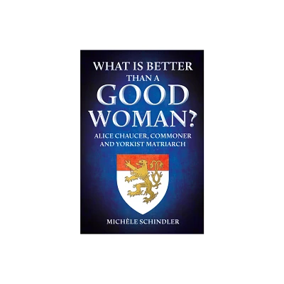 What Is Better Than a Good Woman? - by Michle Schindler (Hardcover)