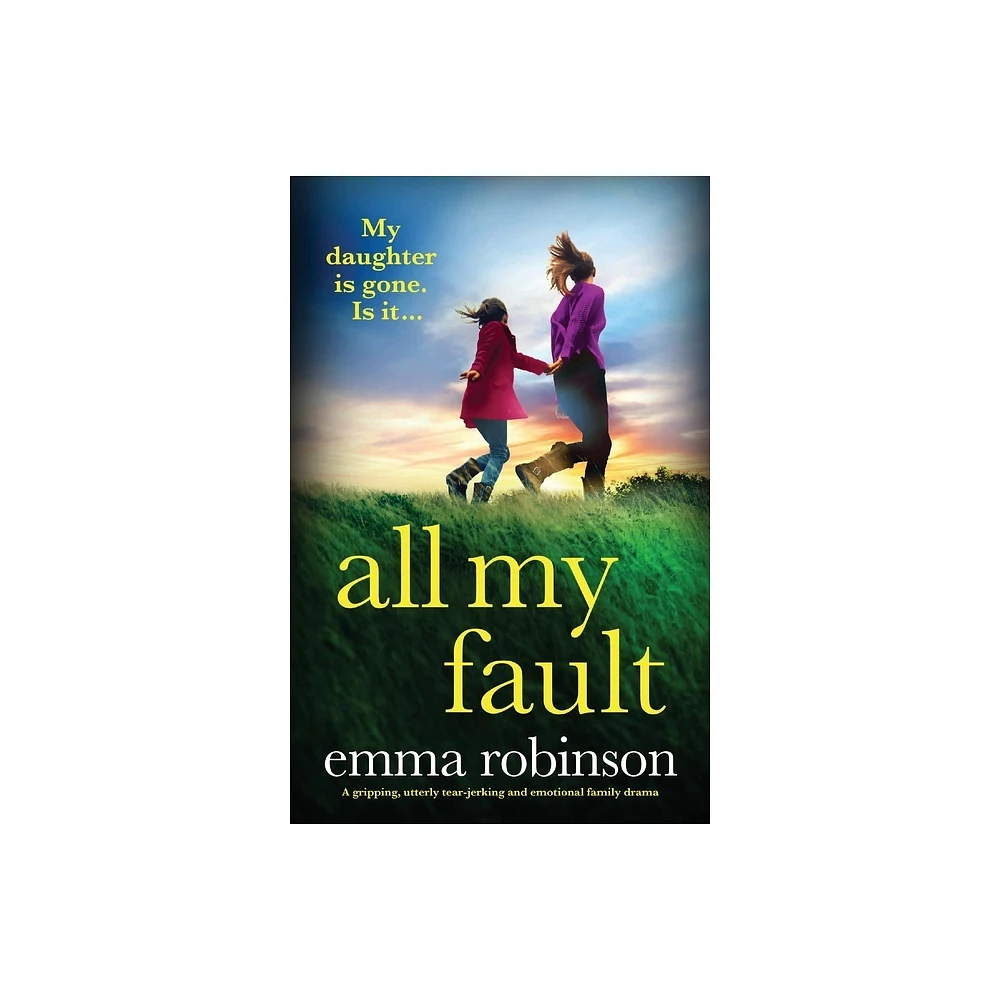 All My Fault - by Emma Robinson (Paperback)