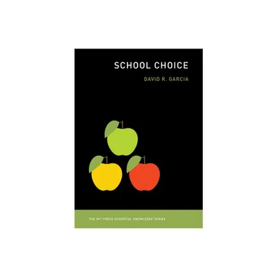 School Choice - (MIT Press Essential Knowledge) by David R Garcia (Paperback)