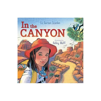 In the Canyon - by Liz Garton Scanlon (Hardcover)