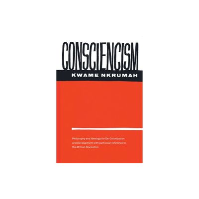 Consciencism - by Kwame Nkrumah (Paperback)